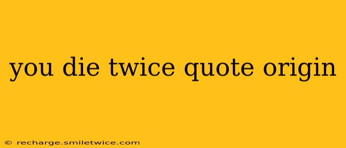 you die twice quote origin