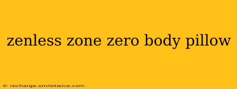 zenless zone zero body pillow