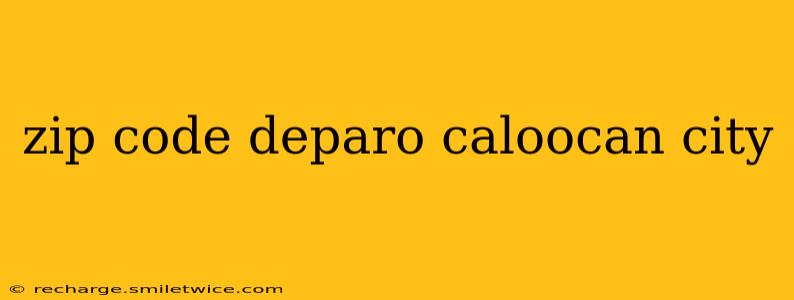 zip code deparo caloocan city